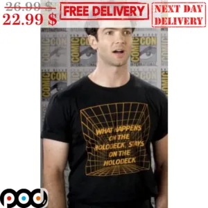 What Happens On The Holodeck Stays On The Holodeck Shirt