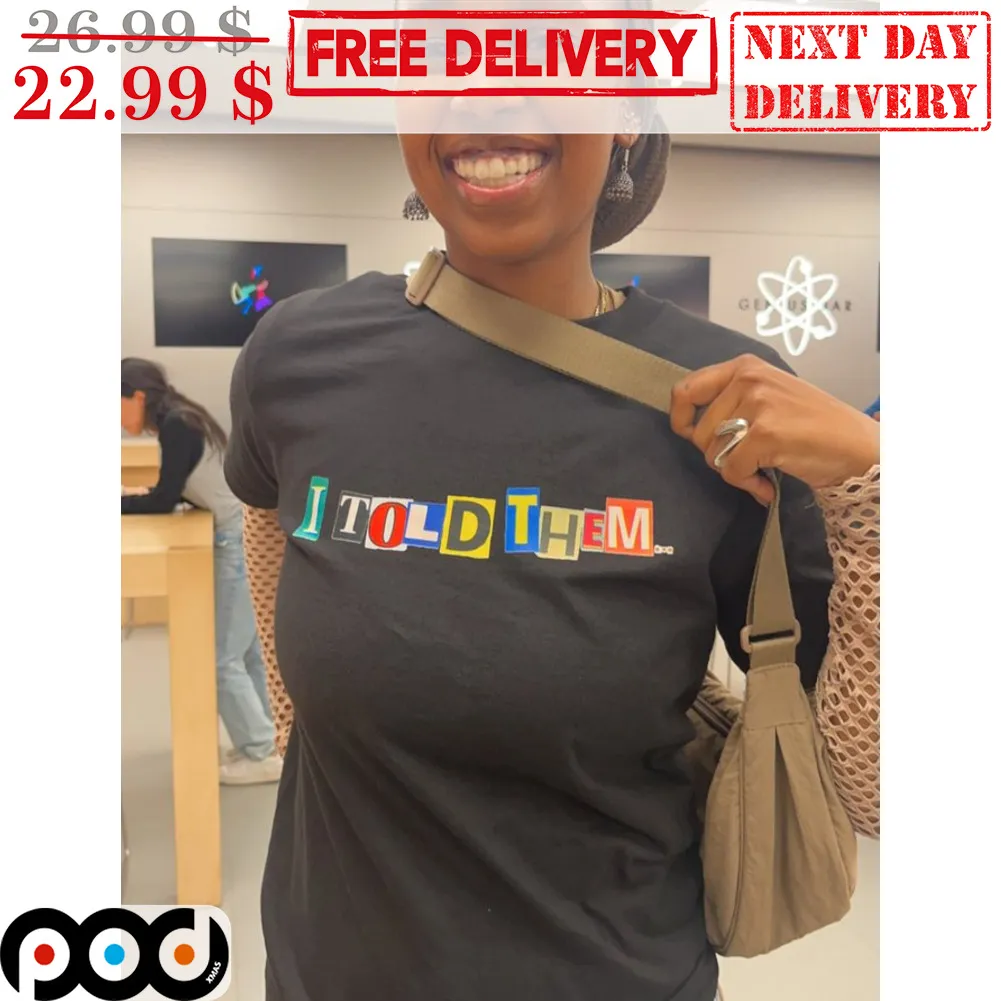I Told Them Shirt