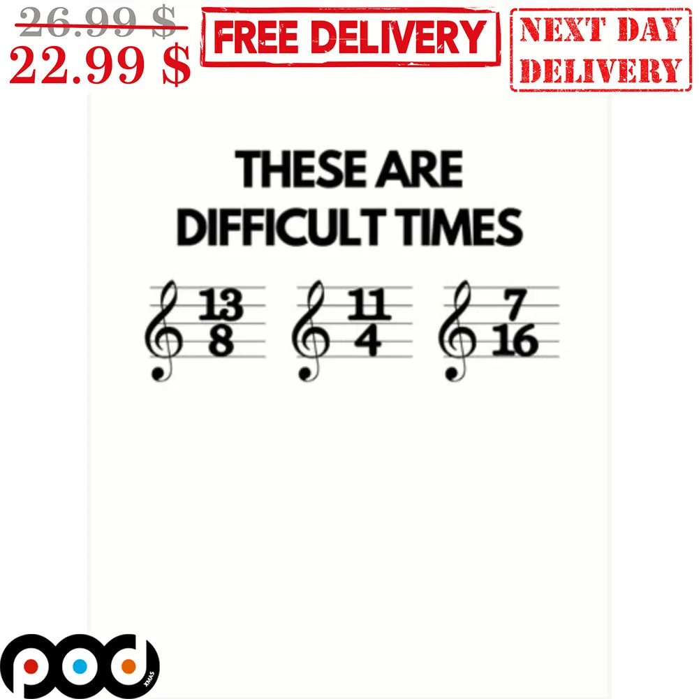 These Are Difficult Times 13 8 11 4 7 16 Shirt