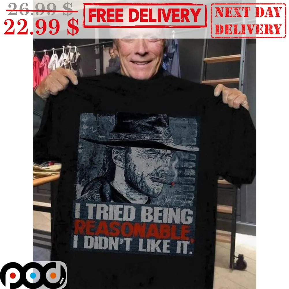 Clint Eastwood I Tried Being Reasonable I Didn't Like It Vintage Shirt