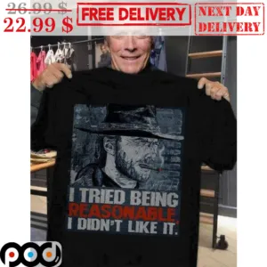 Clint Eastwood I Tried Being Reasonable I Didn't Like It Vintage Shirt