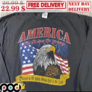 Eagles America It's Time To Pray Blessed Is The Nation Whose God Is The Lord Vintage Shirt