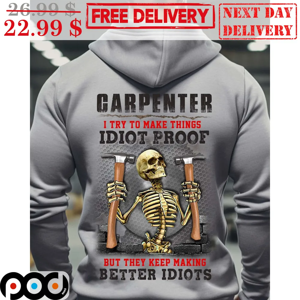Skeleton Carpenter I Try To Make Things Idiot Proof But They Keep Making Better Idiots Vintage Shirt