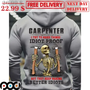 Skeleton Carpenter I Try To Make Things Idiot Proof But They Keep Making Better Idiots Vintage Shirt