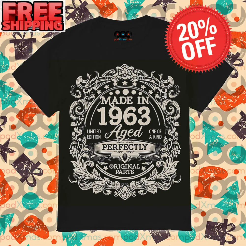 Made In 1963 Aged Limited Edition One Of A Kind Perfectly Original Parts Vintage Shirt