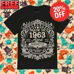 Made In 1963 Aged Limited Edition One Of A Kind Perfectly Original Parts Vintage Shirt