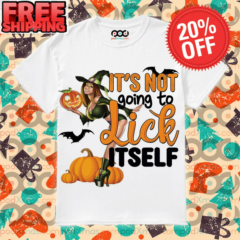 Sexy Witch It's Not Going To Lick Itself Halloween 2023 Shirt
