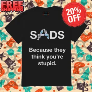 Syringe Sads Because They Think You're Stupid Shirt