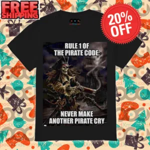 Rule 1 Of The Pirate Code Never Make Another Pirate Cry Shirt