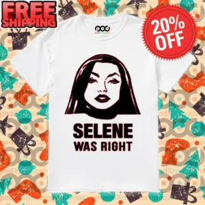 Selene Was Right Shirt
