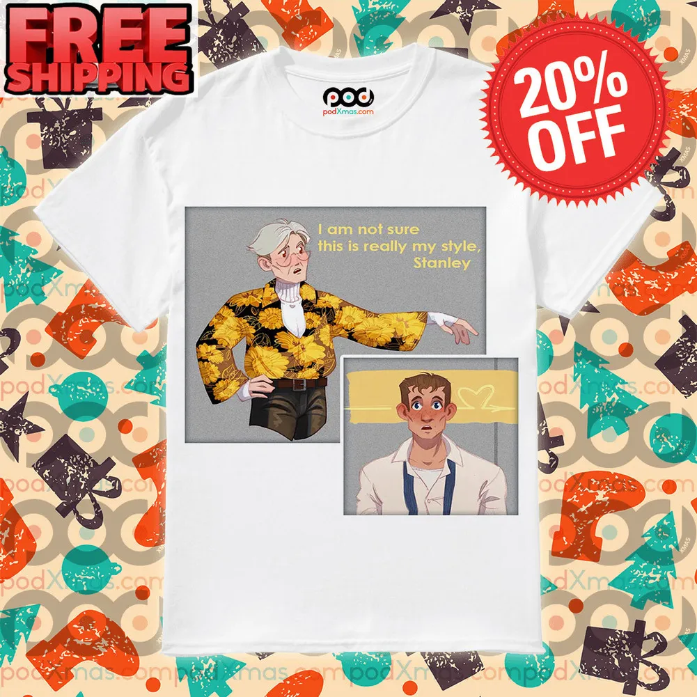 I Am Not Sure This Is Really My Style Stanley Shirt