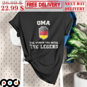 German OMA The Woman The Myth The Legend Shirt