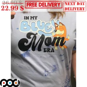 In My Bluey Mom Era Shirt