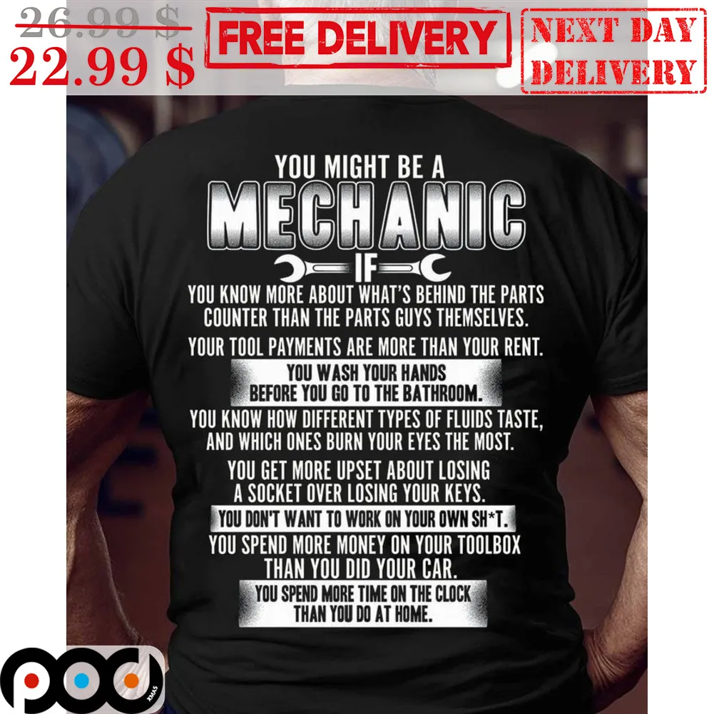You Might Be A Mechanic You Know More About What's Behind The Parts Counter Than The Parts Guys Themselves Shirt
