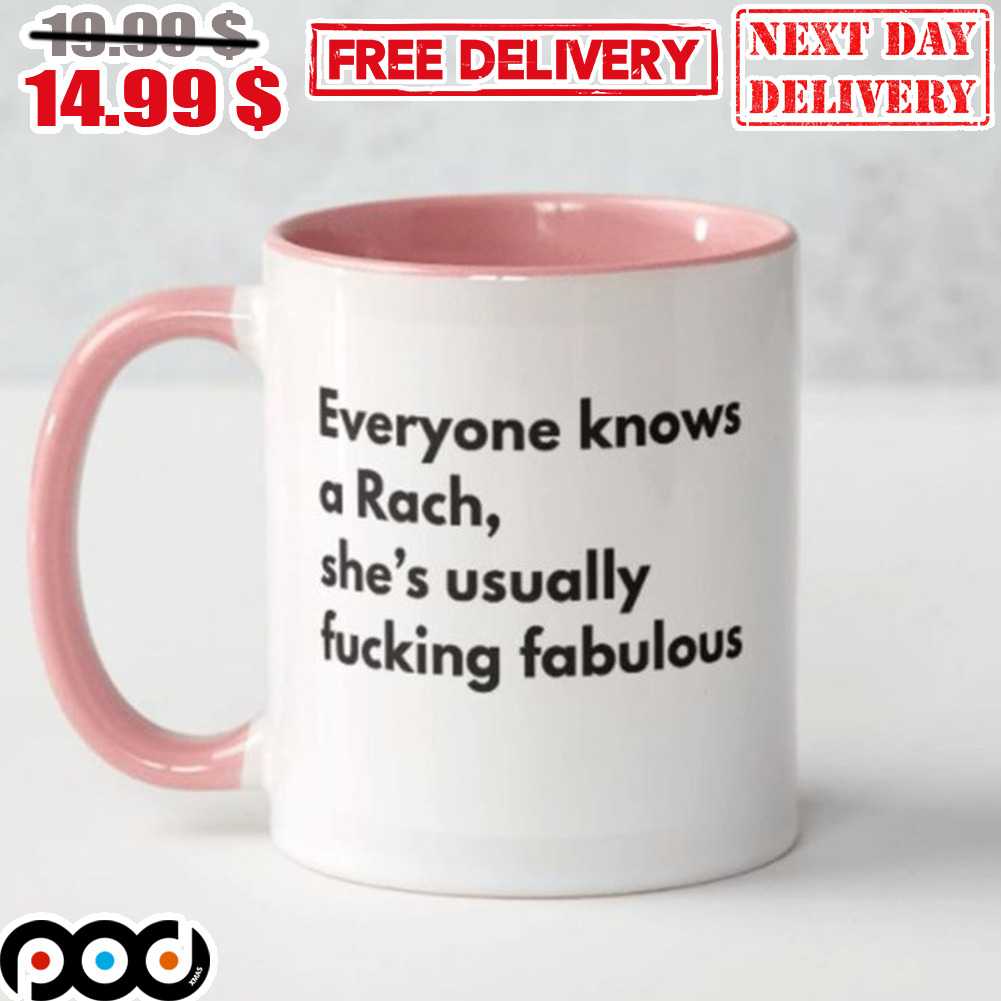 Everyone Knows A Rach She's Usually Fucking Fabulous Mug