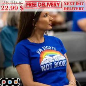 Ban Bigots Not Books LGBTQ Rainbow Shirt