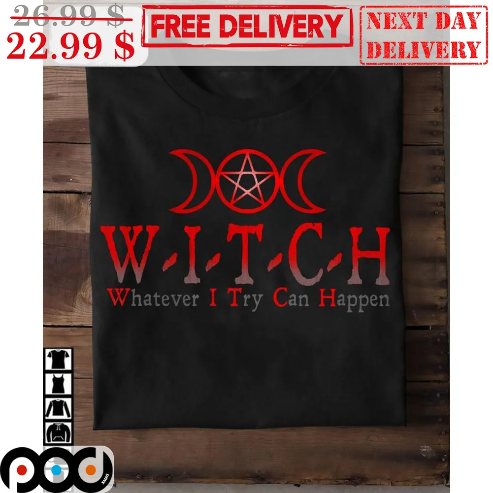 Triple Goddess Witch Whatever I Try Can Happen Shirt