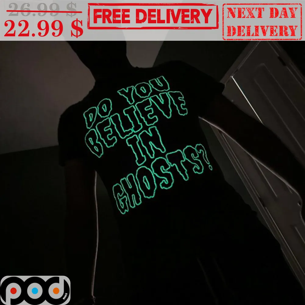 Do You Believe In Ghosts Shirt