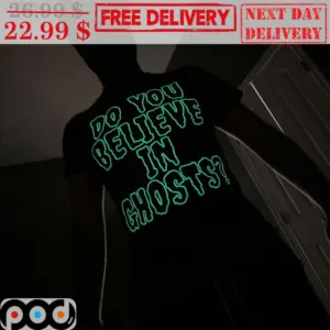 Do You Believe In Ghosts Shirt