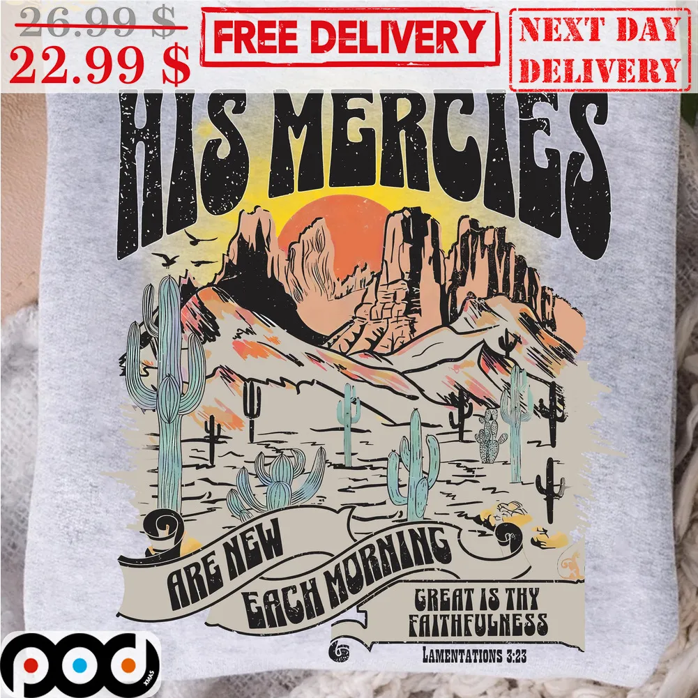 His Mercies Are New Each Morning Great Is Thy Faithfulness Vintage Sunset Desert Shirt