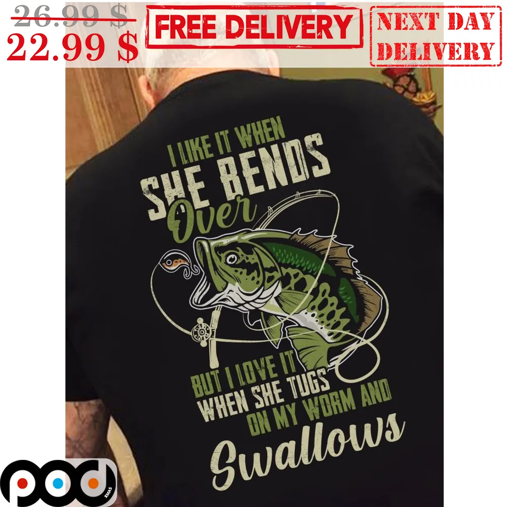 Fishing I Like It When She Bends Over But I Love It When She Tugs On My Worm And Swallows Vintage Shirt