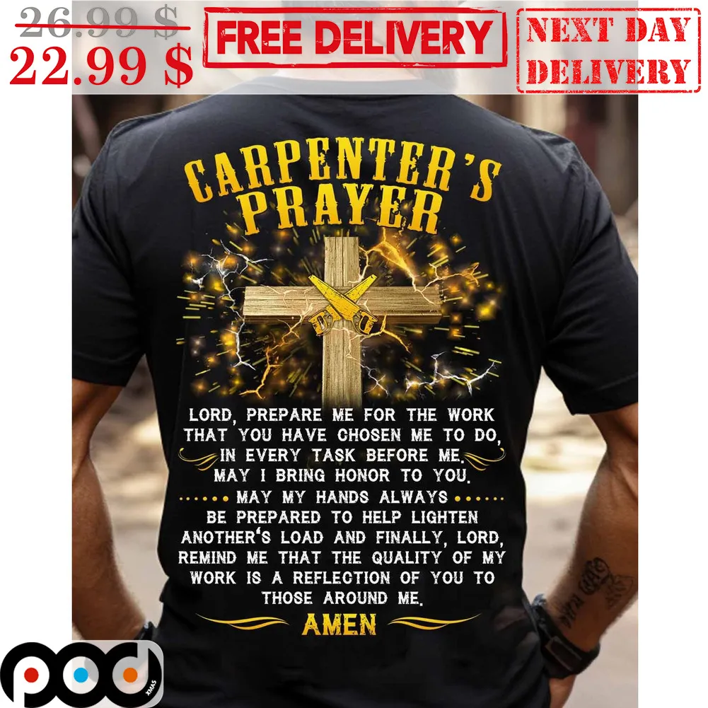 Carpenter's Prayer Cross Lord Prepare Me For The Work That You Have Chosen Me To Do Amen Shirt