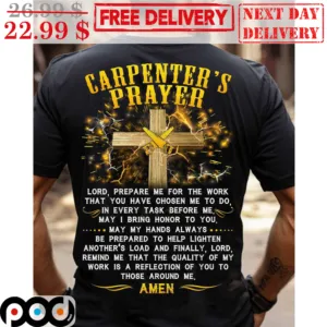 Carpenter's Prayer Cross Lord Prepare Me For The Work That You Have Chosen Me To Do Amen Shirt