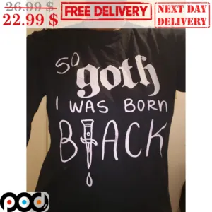 Knife So Goth I Was Born Black Shirt