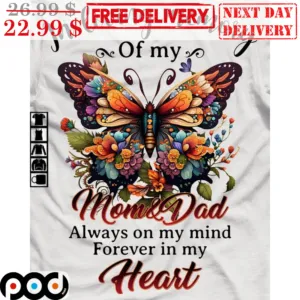 Butterfly In Loving Memory Of My Mom And Dad Always On My Mind Forever In My Heart Shirt