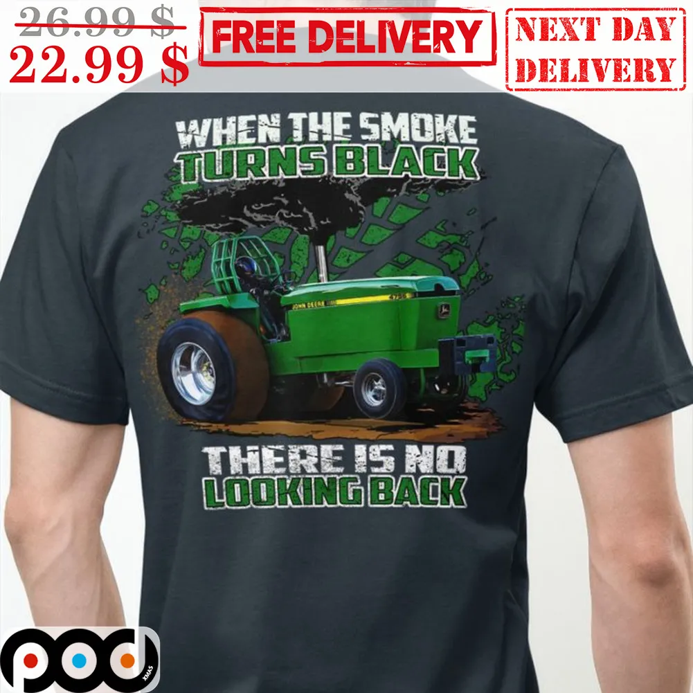 Tractor When The Smoke Turns Black There Is No Looking Back Vintage Shirt