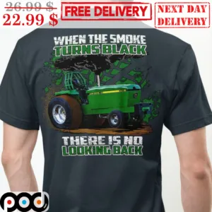 Tractor When The Smoke Turns Black There Is No Looking Back Vintage Shirt