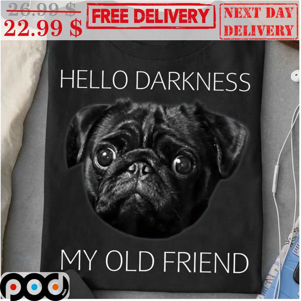Pug Hello Darkness My Old Friend Shirt