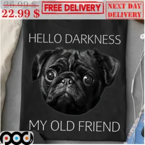 Pug Hello Darkness My Old Friend Shirt