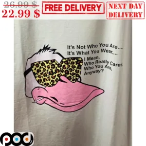 Duck Leopard Glasses It's Not Who You Are It's What You Wear Shirt