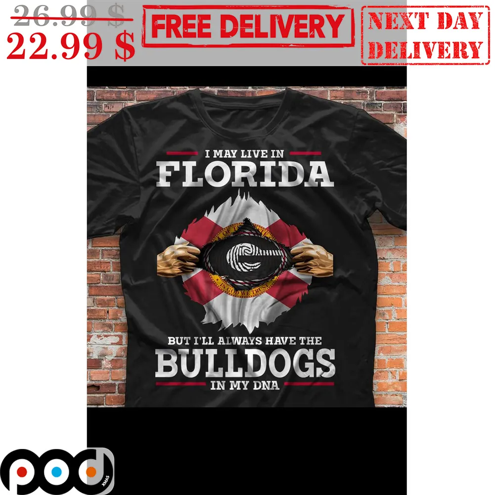 I May Live In Florida But I'll Always Have The Bulldogs In My DNA Georgia Bulldogs Shirt