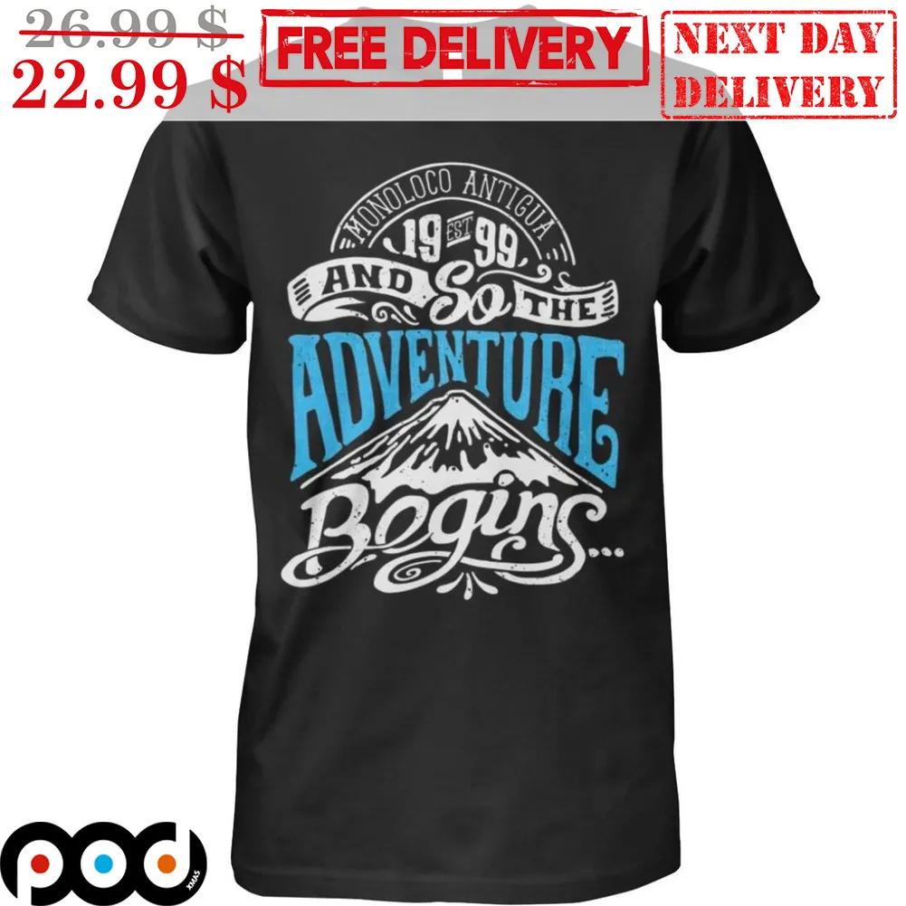 Monoloco Antigua 1999 Est And So The Adventure Begins Vintage Shirt