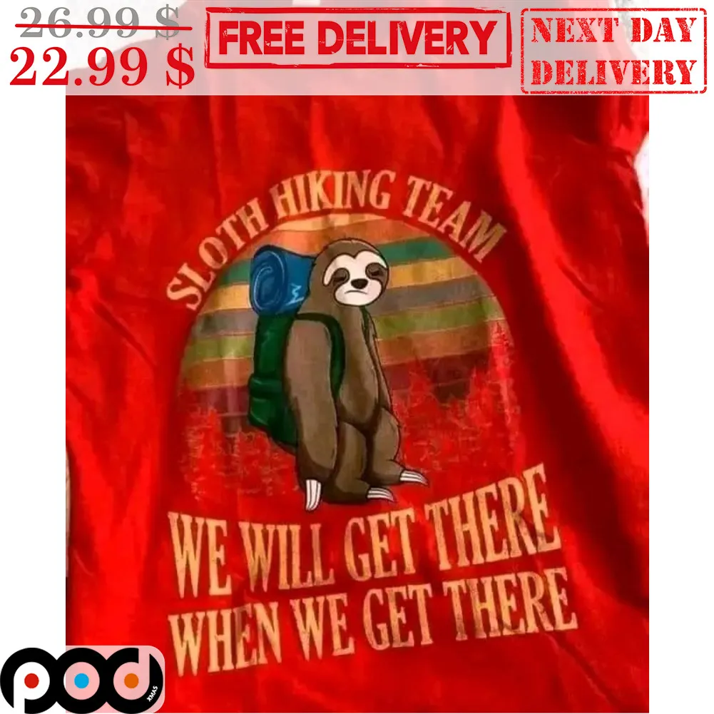 Sloth Hiking Team We Will Get There When We Get There Retro Vintage Shirt