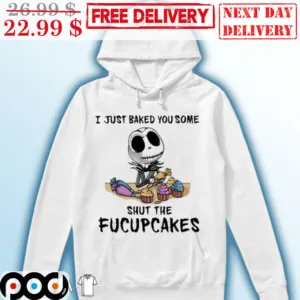 Jack Skellington I Just Baked You Some Shut The Fucupcakes Halloween Fun Shirt