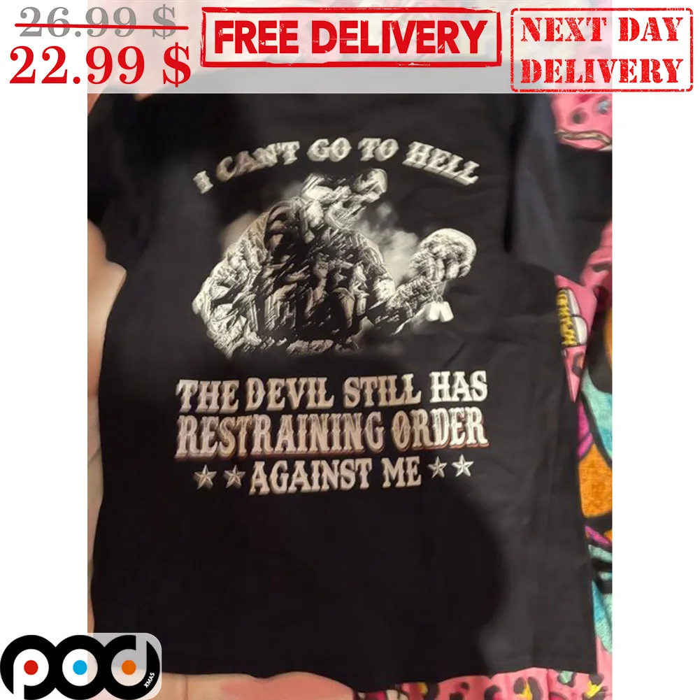 Skeleton Army I Can't Go To Hell The Devil Still Has Restraining Order Against Me Shirt