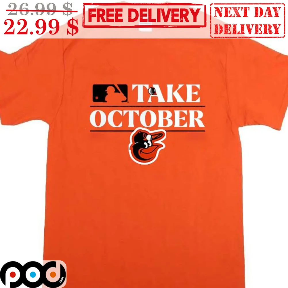 Take October Baltimore Orioles MLB Shirt
