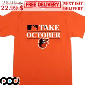 Take October Baltimore Orioles MLB Shirt