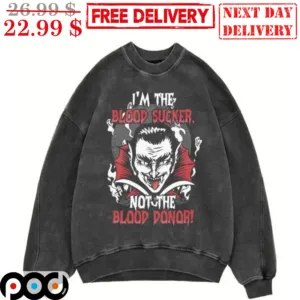 Vampire I'm The Blood Sucker Not The Blood Donor Halloween 2023 Shirt