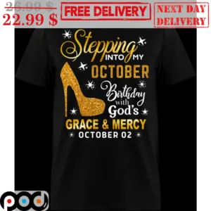 Custom High Heels Stepping Into My Octorber Birthday With God's Grace And Mercy October 02 Shirt