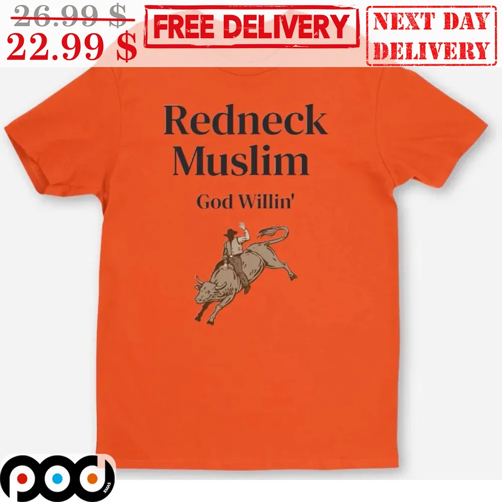 Redneck Muslim God Willin' Shirt