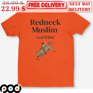 Redneck Muslim God Willin' Shirt