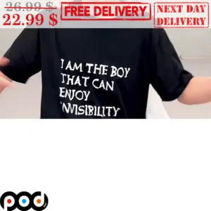 I Am The Boy That Can Enjoy Invisibility Shirt