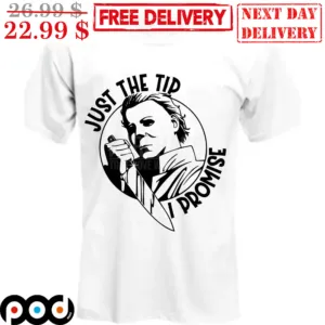Michael Myers Just The Tip I Promise Halloween Shirt