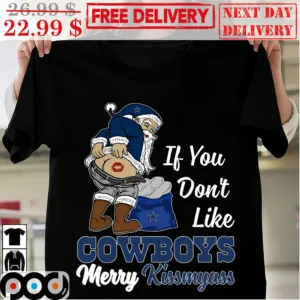 Santa If You Don't Like Cowboys Meryy Kissmyass Dallas Cowboys NFL Shirt