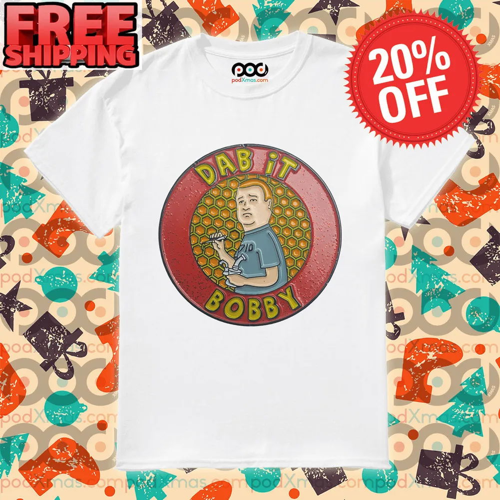 Dab It Bobby King of the Hill Shirt