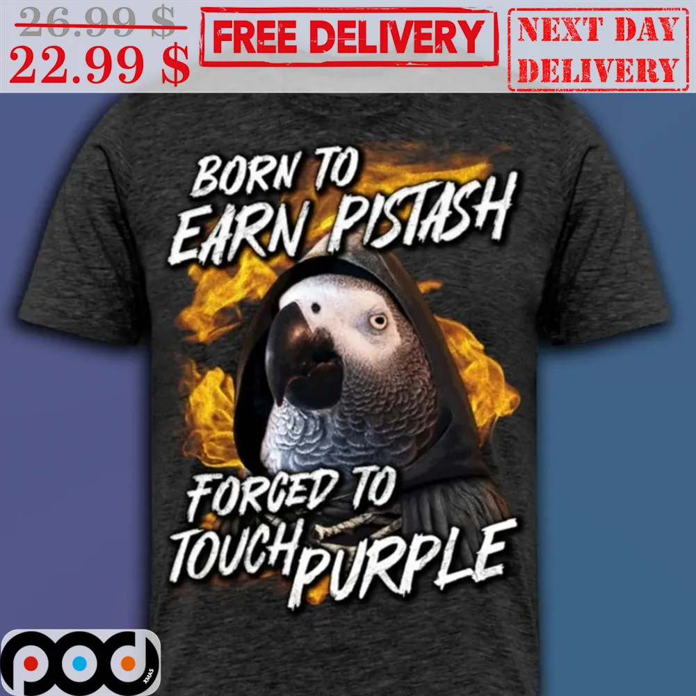 Parrot Born To Earn Pistash Forced To Touch Purple Shirt